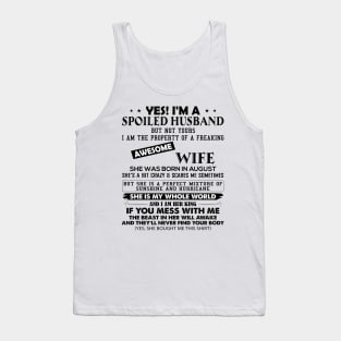 Yes I'm A Spoiled Husband But Not Yours I Am The Property Of A Freaking Awesome Wife She Was Born In August Tank Top